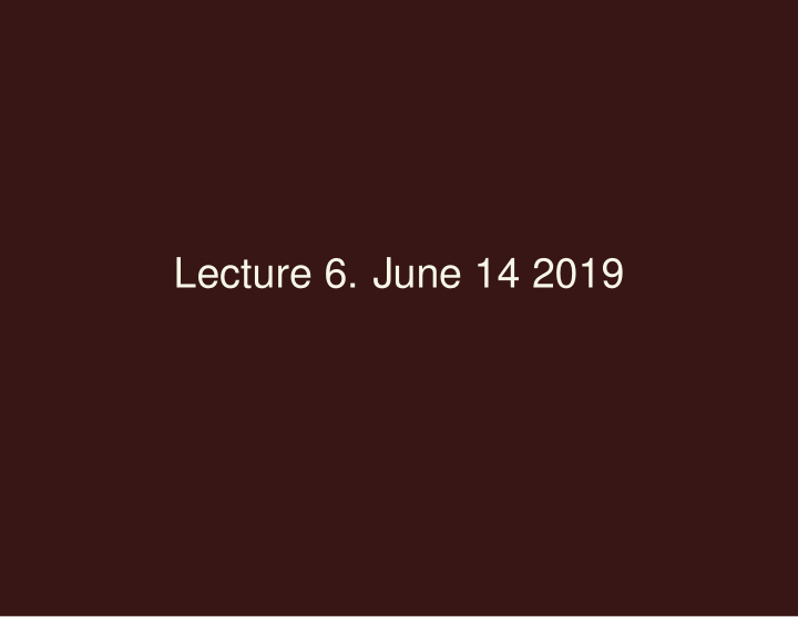 lecture 6 june 14 2019 recap the last lecture gave an