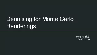 Denoising for Monte Carlo  Renderings Bing Xu   2020.03.19  Contents  Background knowledge
