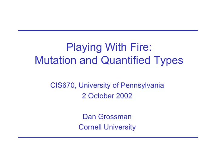 playing with fire mutation and quantified types