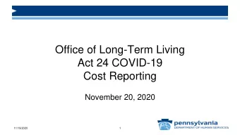 Office of Long-Term Living  Act 24 COVID-19  Cost Reporting  November 20, 2020  11/19/2020  1
