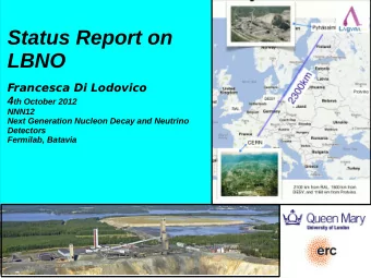 Summary  Status Report on  LBNO Francesca Di Lodovico 4 th October 2012  NNN12  Next Generation