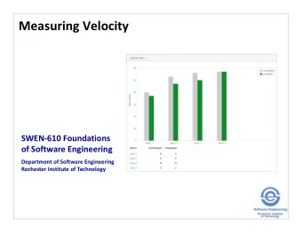Measuring Velocity  SWEN-610 Foundations  of Software Engineering  Department of Software