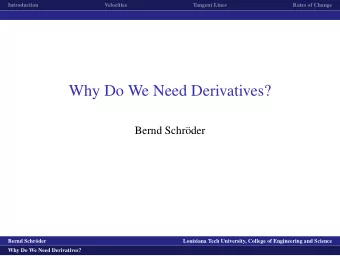 Why Do We Need Derivatives?  Bernd Schr  oder  logo1  Bernd Schr  oder  Louisiana Tech
