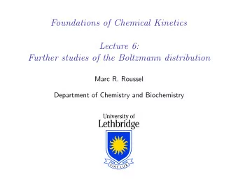 Foundations of Chemical Kinetics  Lecture 6:  Further studies of the Boltzmann distribution  Marc