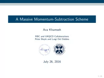 A Massive Momentum-Subtraction Scheme  Ava Khamseh  RBC and UKQCD Collaborations  Peter Boyle and