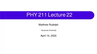 PHY 211 Lecture 22  Matthew Rudolph  Syracuse University  April 14, 2020  Rotation  We talked a bit