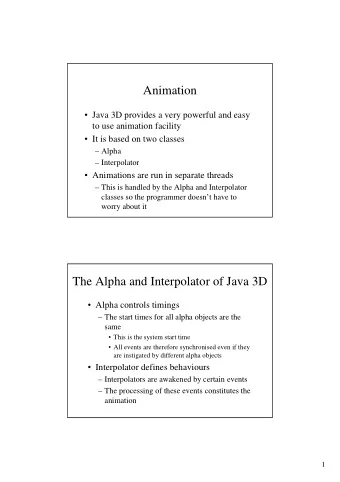 Animation   Java 3D provides a very powerful and easy  to use animation facility   It is