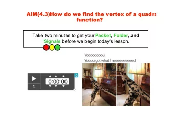 Take two minutes to get your Packet, Folder, and Signals before we begin today's lesson.  Aim 4.3: