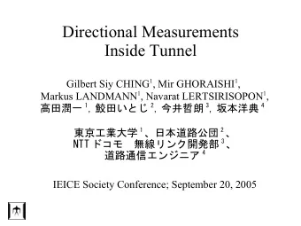 Directional Measurements  Inside Tunnel Gilbert Siy CHING 1 , Mir GHORAISHI 1 , Markus LANDMANN 1 ,