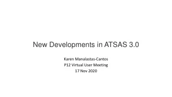 New Developments in ATSAS 3.0  Karen Manalastas-Cantos  P12 Virtual User Meeting  17 Nov 2020
