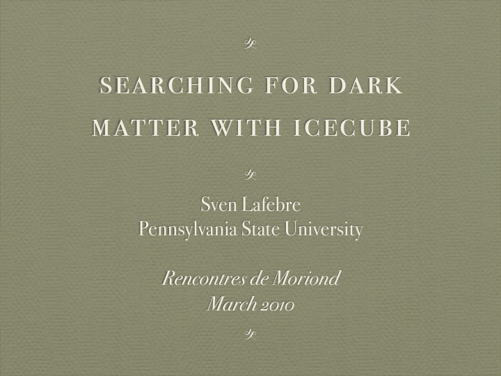 searching for dark matter with icecube