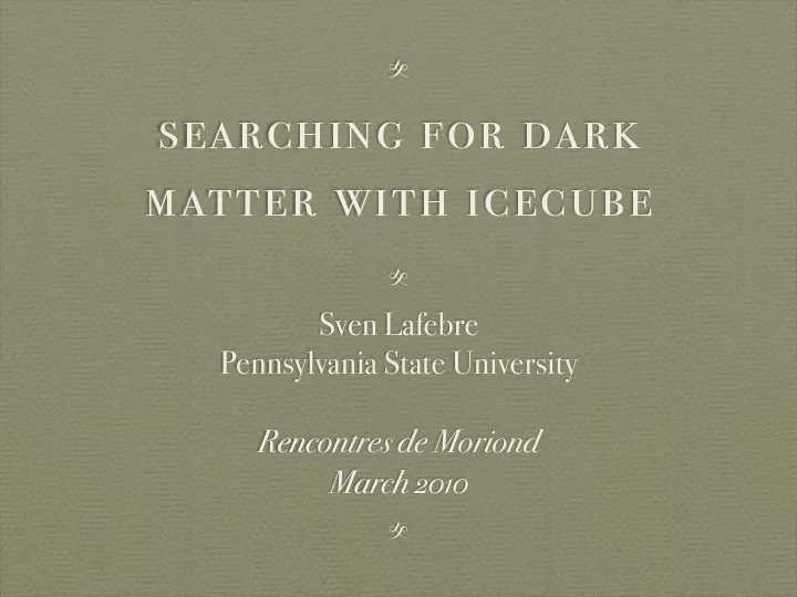 searching for dark matter with icecube