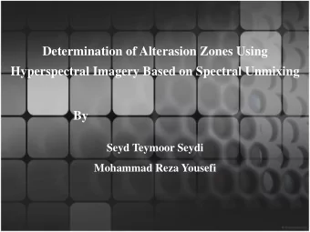 Determination of Alterasion Zones Using  Hyperspectral Imagery Based on Spectral Unmixing  By  Seyd