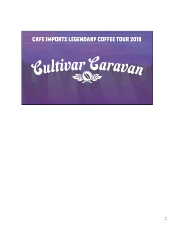 1  Hello and welcome to the Legendary Coffee Tour 2018: Cultivar Caravan!  Today we are going to