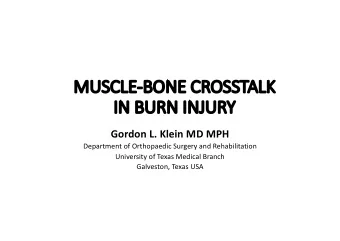 MU  MUSCLE-BO  BONE CR  CROSS  SSTALK  IN  IN B  BURN IN  INJU  JURY  Gordon L. Klein MD MPH