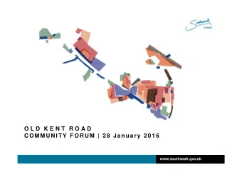 O L D K E N T R O A D  COMMUNITY FORUM | 28 January 2016  www.southwark.gov.uk  Agenda   7.00 pm