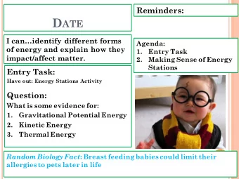 D ATE  I canidentify different forms  Agenda:  of energy and explain how they  1.  Entry Task