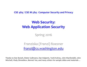 Web Security: Web Application Security  Spring 2016  Franziska (Franzi) Roesner