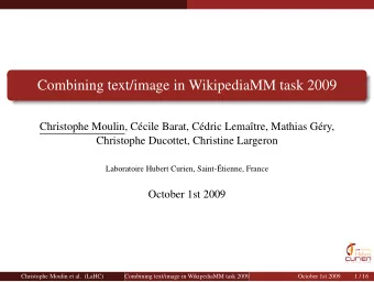 Combining text/image in WikipediaMM task 2009  Christophe Moulin, C  ecile Barat, C  edric