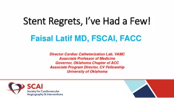 Stent Regrets, Ive Had a Few!  Faisal Latif MD, FSCAI, FACC  Director Cardiac Catheterization