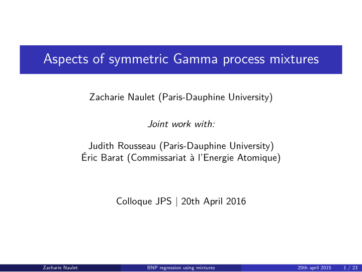 aspects of symmetric gamma process mixtures