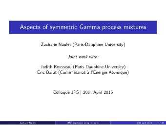 Aspects of symmetric Gamma process mixtures  Zacharie Naulet (Paris-Dauphine University)  Joint