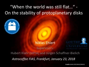 On the stability of protoplanetary disks  Niklas Ehlert  Supervisors:  Hubert Klahr (MPIA) and