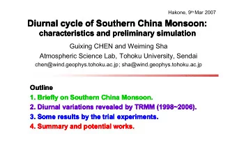 Diurnal cycle of Southern China Monsoon:  characteristics and preliminary simulation  Outline  1.