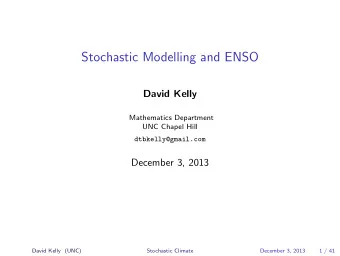 Stochastic Modelling and ENSO  David Kelly  Mathematics Department  UNC Chapel Hill