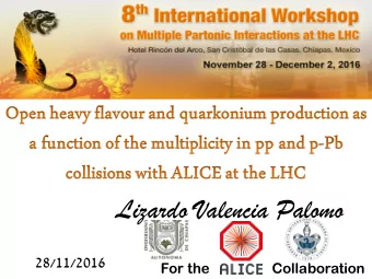 Lizardo Valencia Palomo  28/11/2016  For the  Collaboration  Content  Physics motivation  The ALICE
