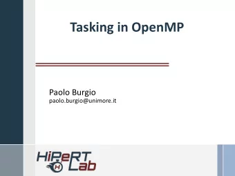 Tasking in OpenMP  Paolo Burgio  paolo.burgio@unimore.it  Outline  Expressing parallelism