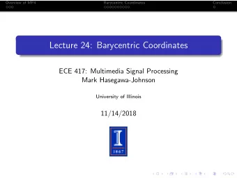 Lecture 24: Barycentric Coordinates  ECE 417: Multimedia Signal Processing  Mark Hasegawa-Johnson