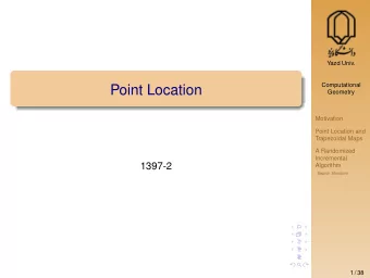 Point Location  Geometry  Motivation  Point Location and  Trapezoidal Maps  A Randomized