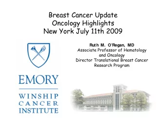 Breast Cancer Update  Oncology Highlights  Oncology Highlights  New York July 11th 2009  Ruth M.