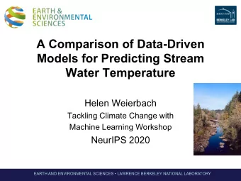 A Comparison of Data-Driven  Models for Predicting Stream  Water Temperature  Helen Weierbach