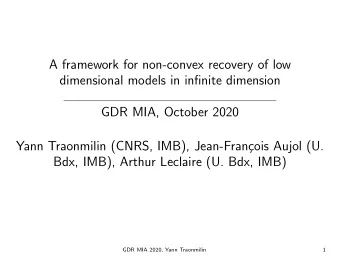 A framework for non-convex recovery of low  dimensional models in infinite dimension  GDR MIA,