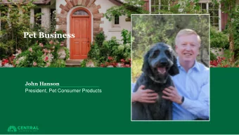 Pet Business  John Hanson  President, Pet Consumer Products Central plays in ~$28 B of  Strong
