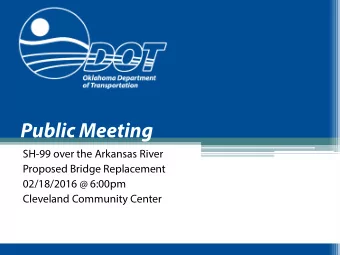 Public Meeting  SH-99 over the Arkansas River  Proposed Bridge Replacement  02/18/2016 @ 6:00pm