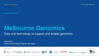 Melbourne Genomics  Data and technology to support and enable genomics  Kate Birch  Data &amp;