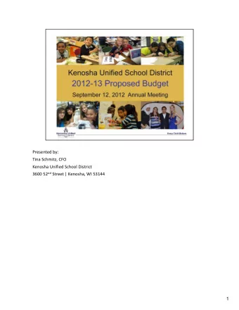 Presented by: Tina Schmitz, CFO Kenosha Unified School District 3600 52 nd Street | Kenosha, WI