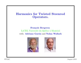 Harmonics for Twisted Steenrod  Operators.  Fran  cois Bergeron  LaCIM, Universit  e du Qu