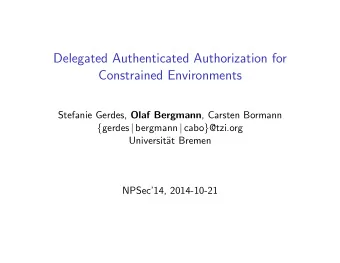 Delegated Authenticated Authorization for  Constrained Environments Stefanie Gerdes, Olaf Bergmann