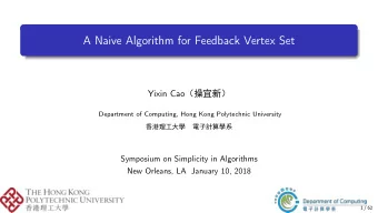 A Naive Algorithm for Feedback Vertex Set Yixin Cao       Department of Computing,