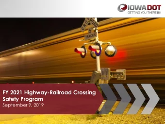 Safety Program  September 9, 2019  FY 2021 Highway-Railroad Crossing Safety Program  Program