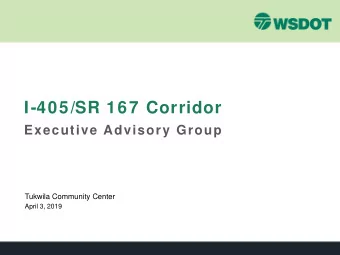 I-405/SR 167 Corridor  Executive Advisory Group  Tukwila Community Center  April 3, 2019