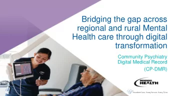 Bridging the gap across  regional and rural Mental  Health care through digital  transformation