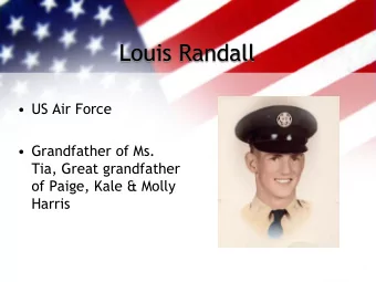 Louis Randall  US Air Force  Grandfather of Ms.  Tia, Great grandfather  of Paige, Kale &amp;