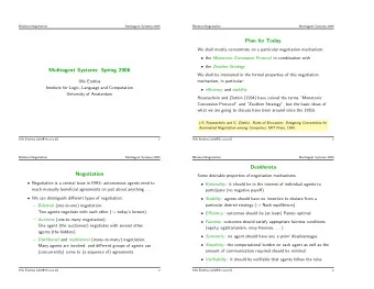 Plan for Today  We shall mostly concentrate on a particular negotiation mechanism:  the