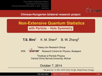 Non-Extensive Quantum Statistics  with Particle  Hole Symmetry T.S. Bir 1 K. M. Shen 2 B. W.