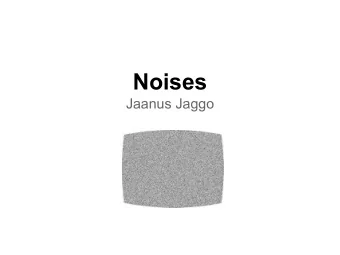 Noises  Jaanus Jaggo  Noise  Noise is a function:  noise(coordinate) -&gt; value Pseudo-random: